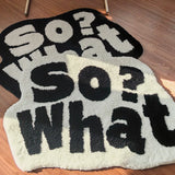 Tapis de Room Citation "So What !"